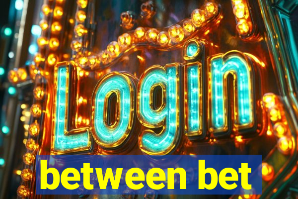 between bet