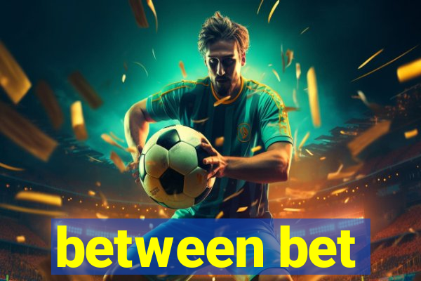 between bet