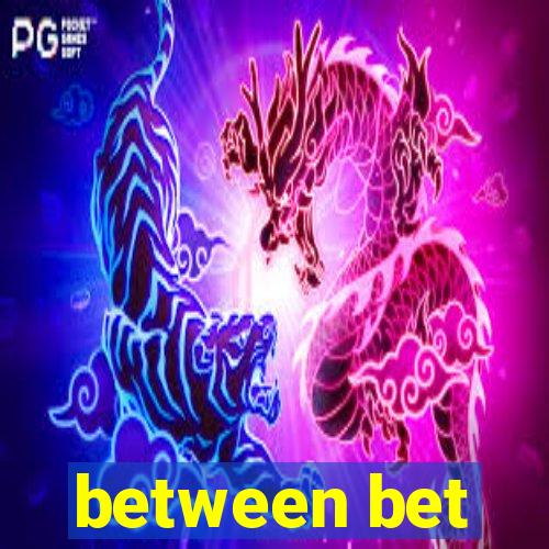 between bet