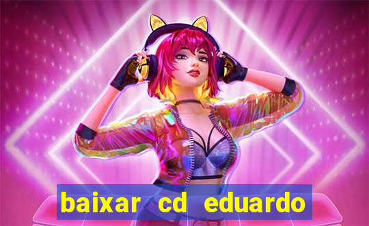 baixar cd eduardo costa as 40 melhores