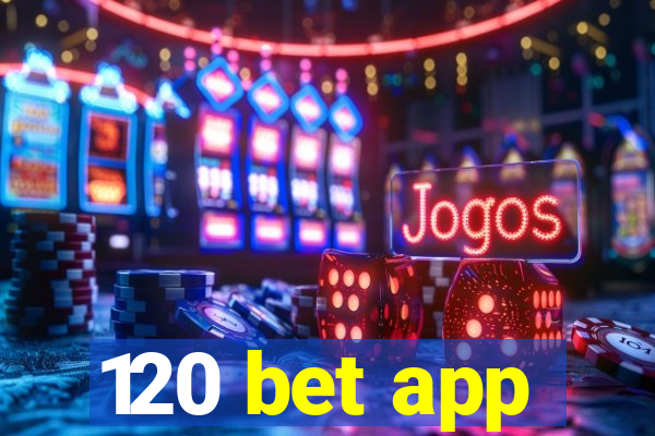 120 bet app