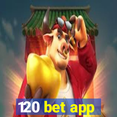 120 bet app