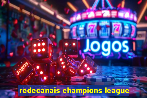 redecanais champions league