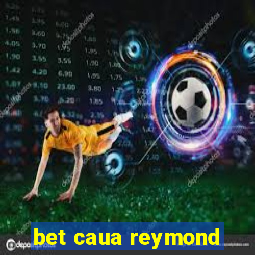 bet caua reymond