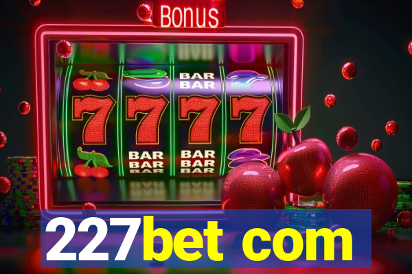 227bet com