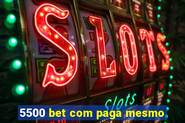 5500 bet com paga mesmo