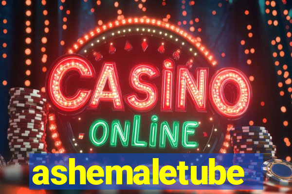 ashemaletube