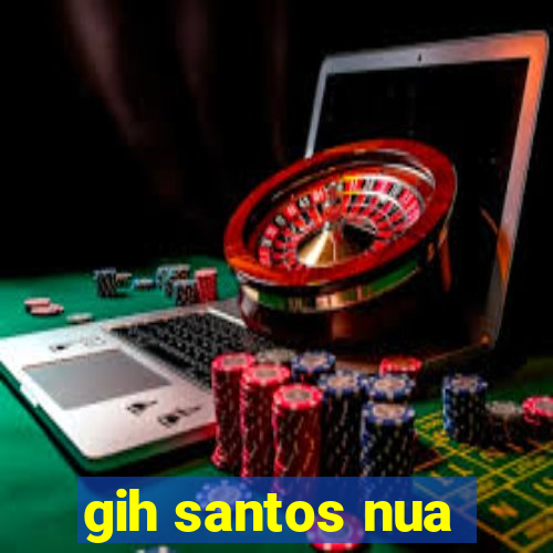 gih santos nua