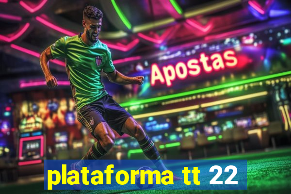 plataforma tt 22