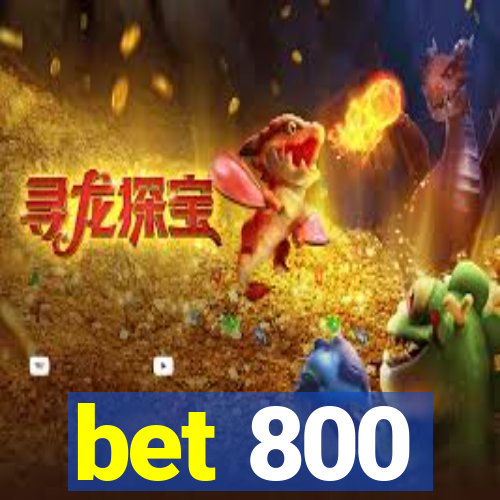 bet 800
