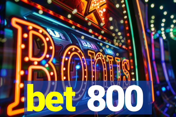 bet 800