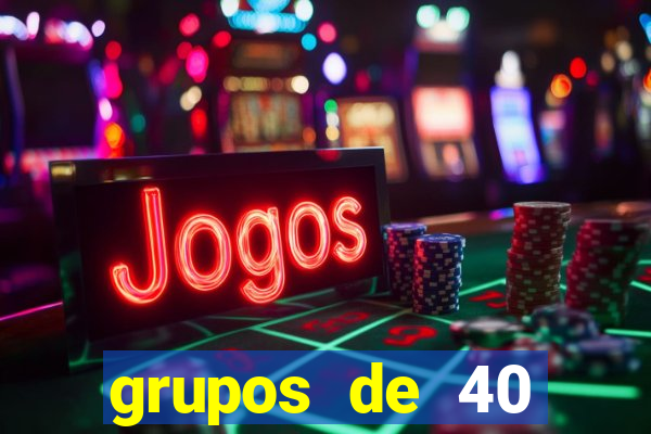 grupos de 40 dezenas da quina