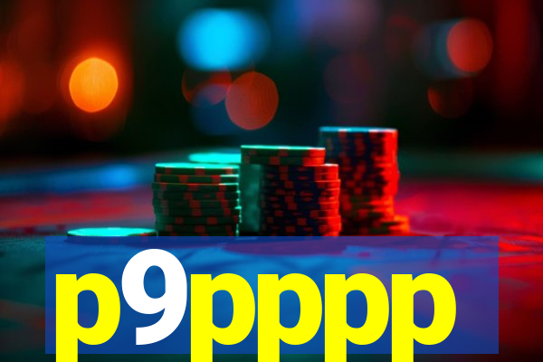 p9pppp