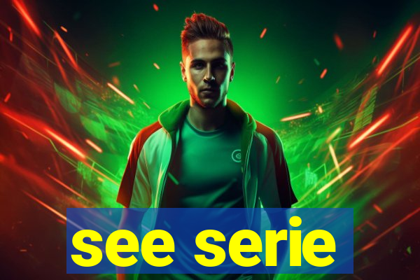 see serie