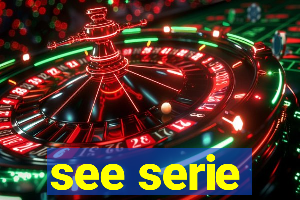 see serie