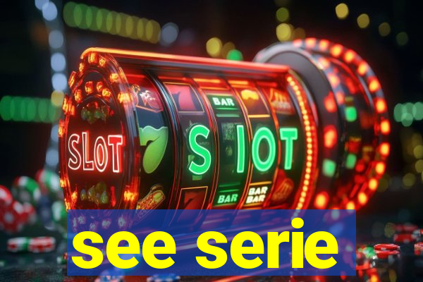 see serie