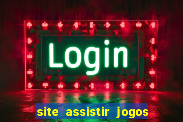 site assistir jogos de futebol