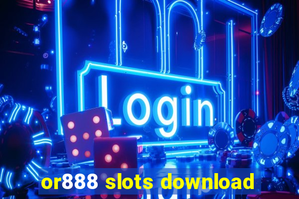 or888 slots download