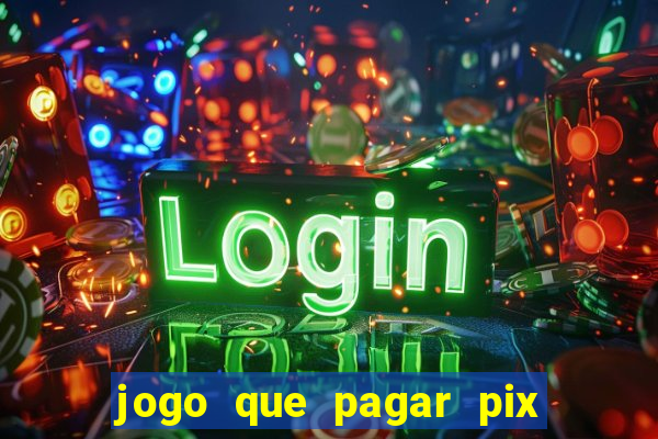 jogo que pagar pix na hora