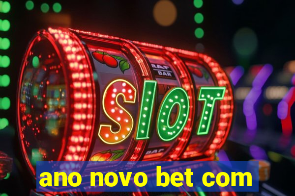 ano novo bet com