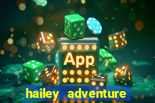 hailey adventure mod apk unlimited money