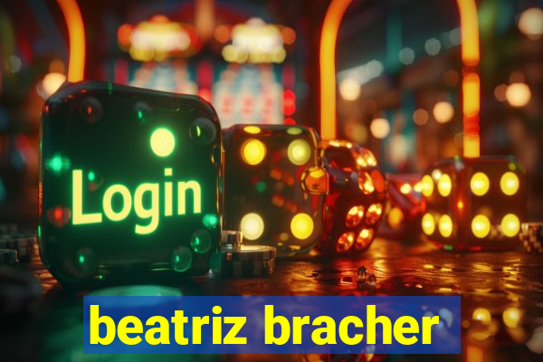 beatriz bracher