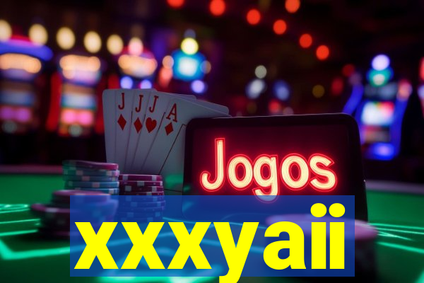 xxxyaii