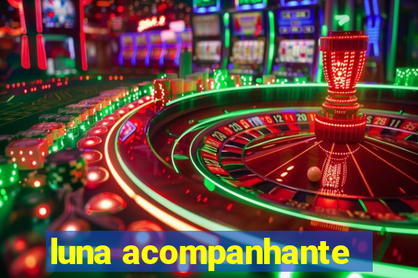 luna acompanhante