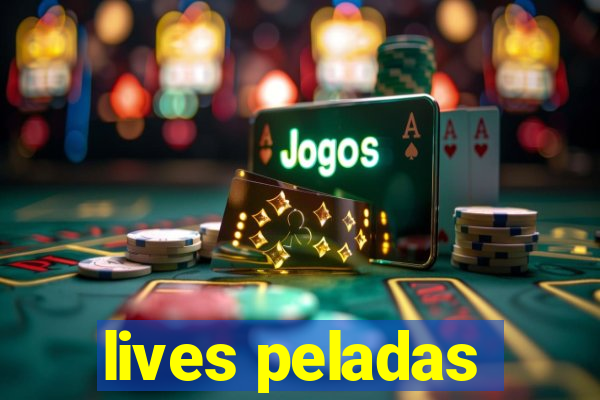 lives peladas