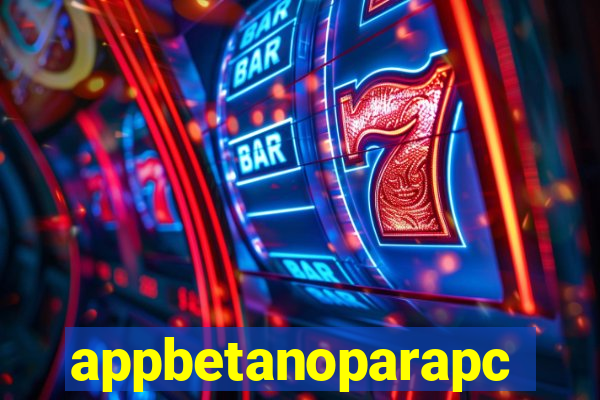 appbetanoparapc