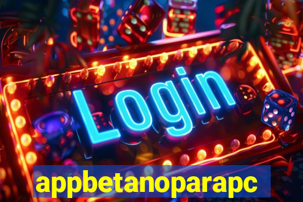 appbetanoparapc