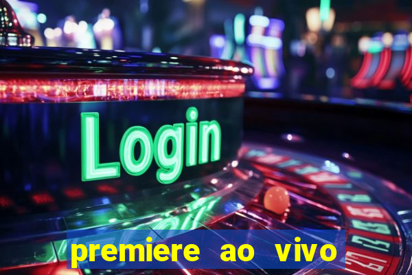 premiere ao vivo em hd