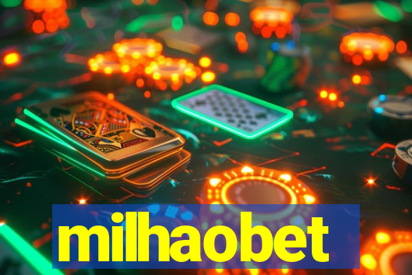 milhaobet