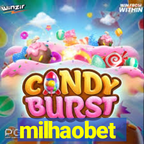 milhaobet