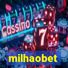 milhaobet