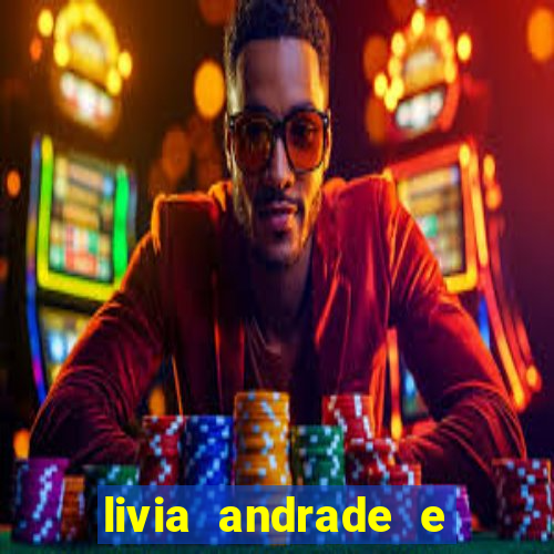 livia andrade e helen ganzarolli na bahia