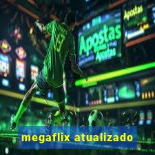 megaflix atualizado