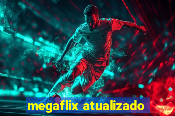 megaflix atualizado