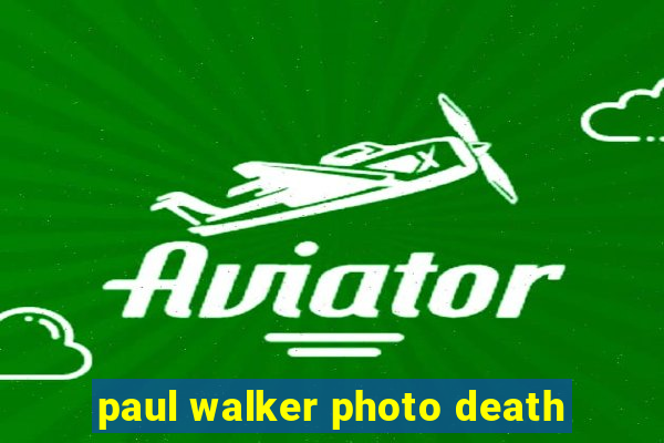 paul walker photo death