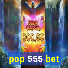 pop 555 bet