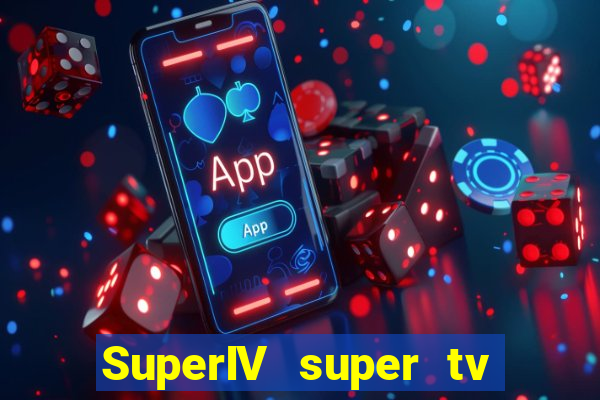 SuperIV super tv ao vivo super tv ao