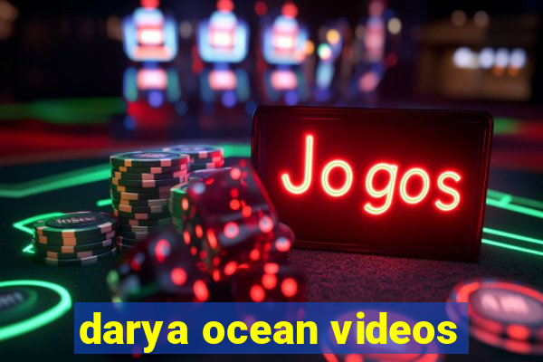 darya ocean videos