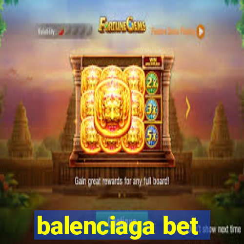 balenciaga bet