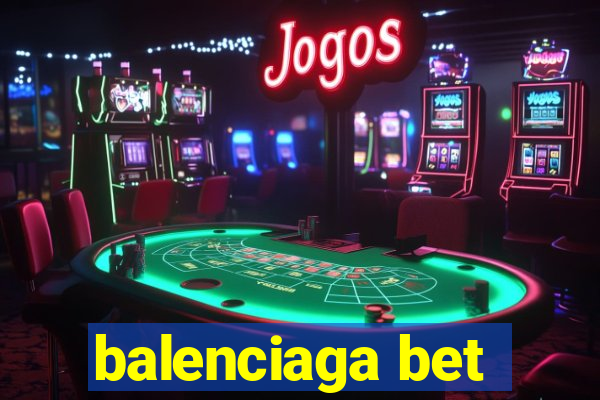 balenciaga bet