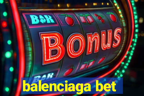 balenciaga bet