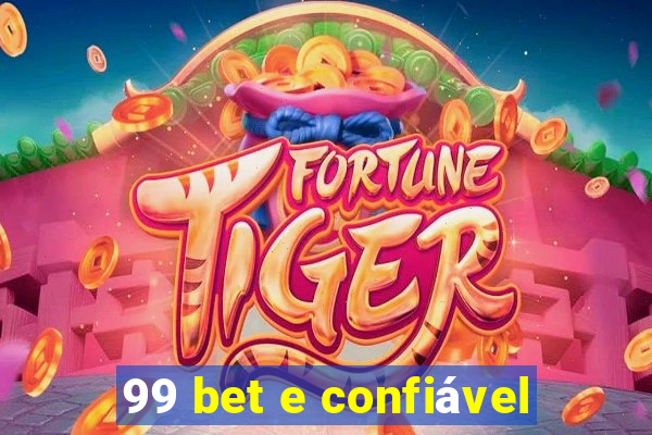 99 bet e confiável