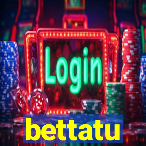 bettatu