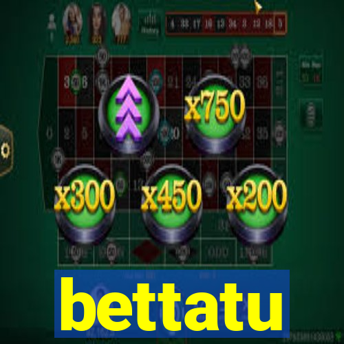 bettatu