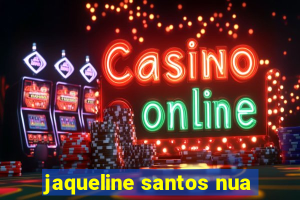 jaqueline santos nua