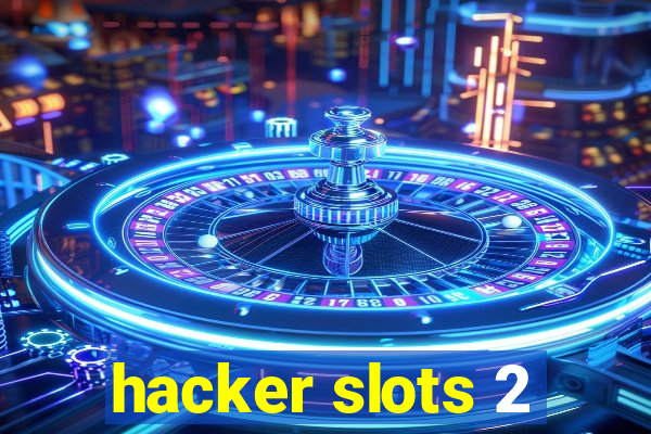 hacker slots 2